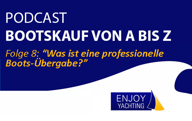 podcast_8-enjoy-yachting-uebergabe_teaser